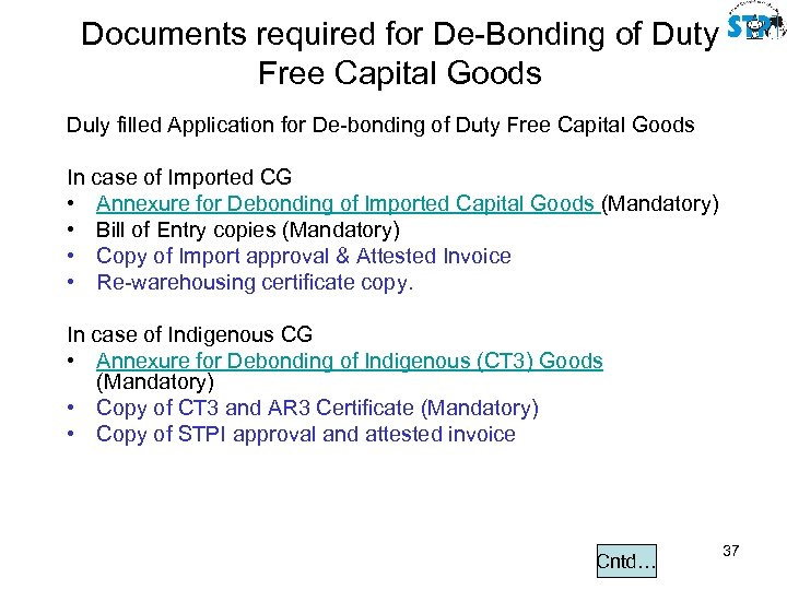 Documents required for De-Bonding of Duty Free Capital Goods Duly filled Application for De-bonding