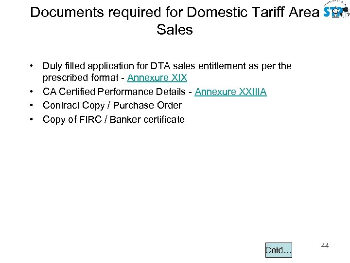 Documents required for Domestic Tariff Area Sales • Duly filled application for DTA sales