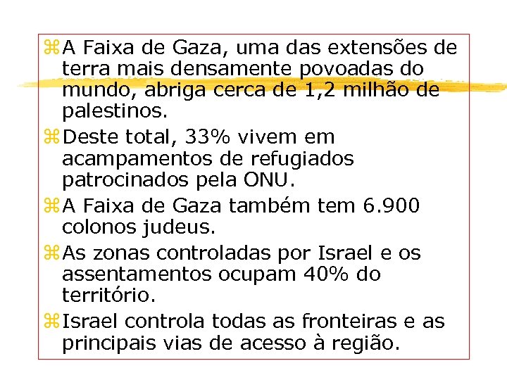 z A Faixa de Gaza, uma das extensões de terra mais densamente povoadas do