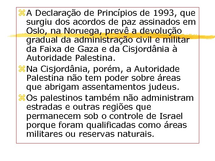 z A Declaração de Princípios de 1993, que surgiu dos acordos de paz assinados