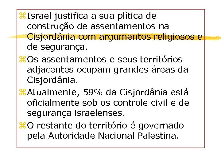 z Israel justifica a sua plítica de construção de assentamentos na Cisjordânia com argumentos