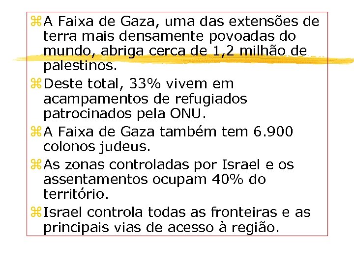 z A Faixa de Gaza, uma das extensões de terra mais densamente povoadas do