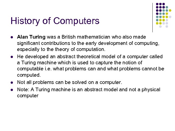 History of Computers l l Alan Turing was a British mathematician who also made