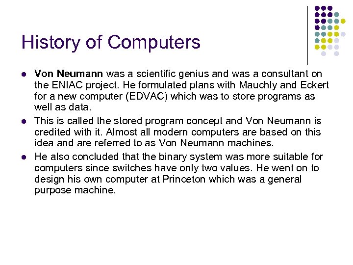 History of Computers l l l Von Neumann was a scientific genius and was