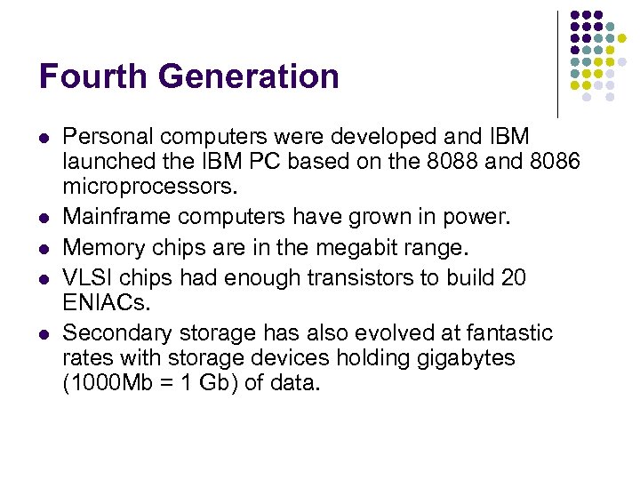 Fourth Generation l l l Personal computers were developed and IBM launched the IBM