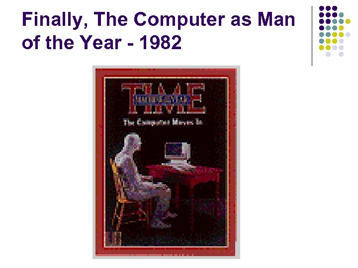Finally, The Computer as Man of the Year - 1982 