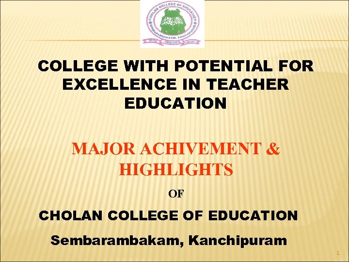 COLLEGE WITH POTENTIAL FOR EXCELLENCE IN TEACHER EDUCATION MAJOR ACHIVEMENT & HIGHLIGHTS OF CHOLAN