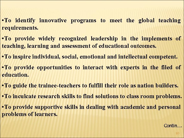  • To identify innovative programs to meet the global teaching requirements. • To