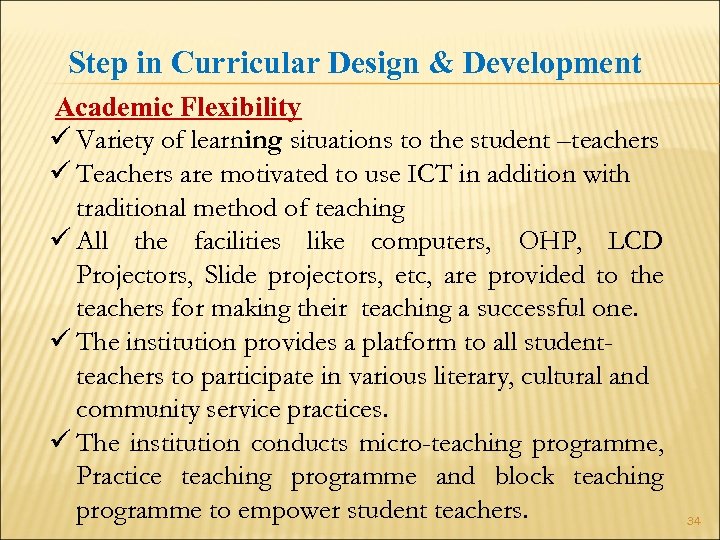 Step in Curricular Design & Development Academic Flexibility ü Variety of learning situations to