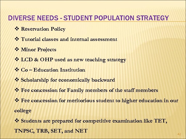 DIVERSE NEEDS - STUDENT POPULATION STRATEGY v Reservation Policy v Tutorial classes and internal
