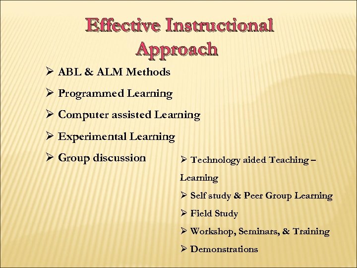 Effective Instructional Approach Ø ABL & ALM Methods Ø Programmed Learning Ø Computer assisted