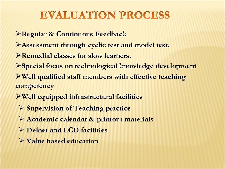 ØRegular & Continuous Feedback ØAssessment through cyclic test and model test. ØRemedial classes for