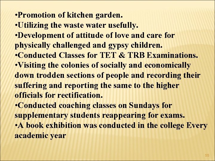  • Promotion of kitchen garden. • Utilizing the waste water usefully. • Development