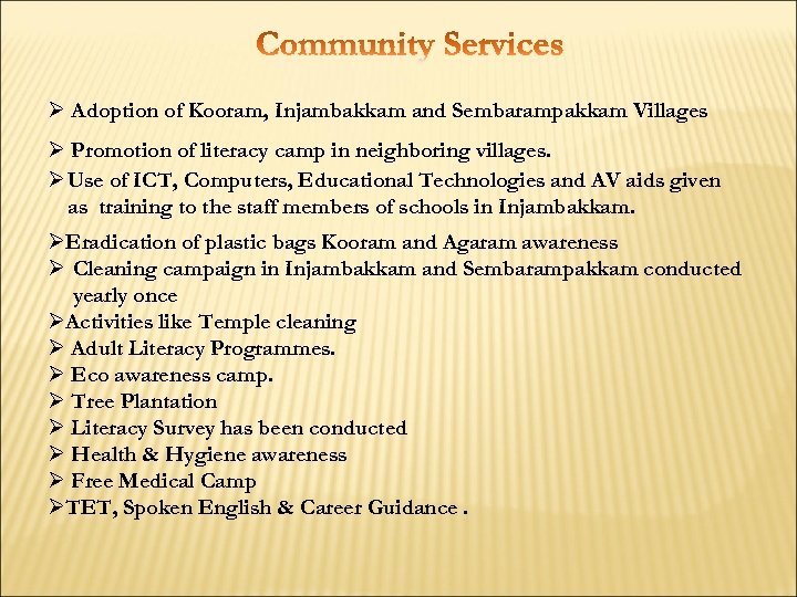 Ø Adoption of Kooram, Injambakkam and Sembarampakkam Villages Ø Promotion of literacy camp in