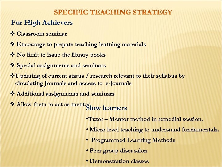  For High Achievers v Classroom seminar v Encourage to prepare teaching learning materials