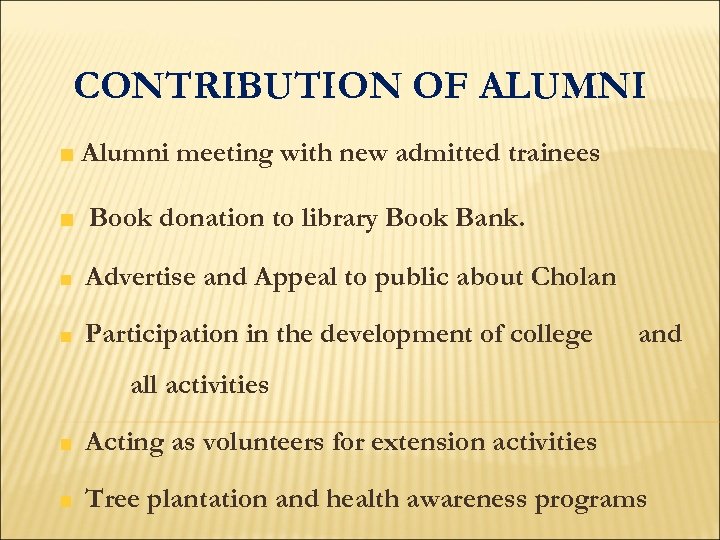 CONTRIBUTION OF ALUMNI Alumni meeting with new admitted trainees Book donation to library Book
