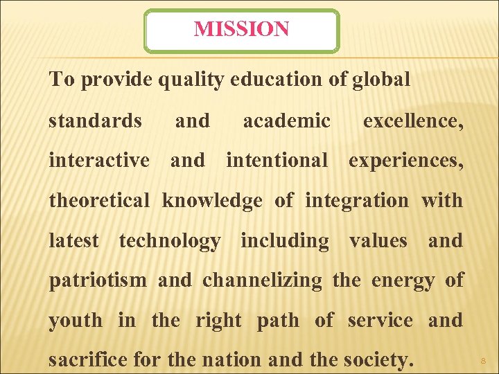 MISSION To provide quality education of global standards and academic excellence, interactive and intentional