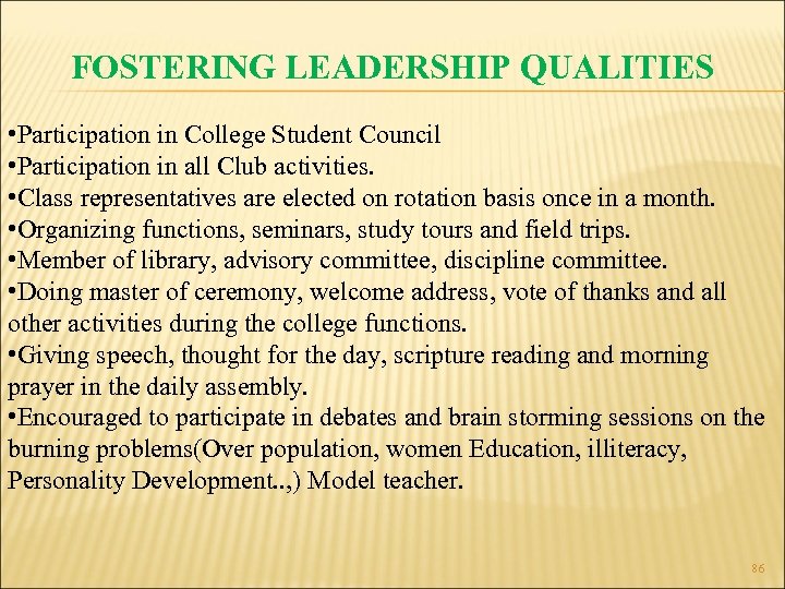 FOSTERING LEADERSHIP QUALITIES • Participation in College Student Council • Participation in all Club