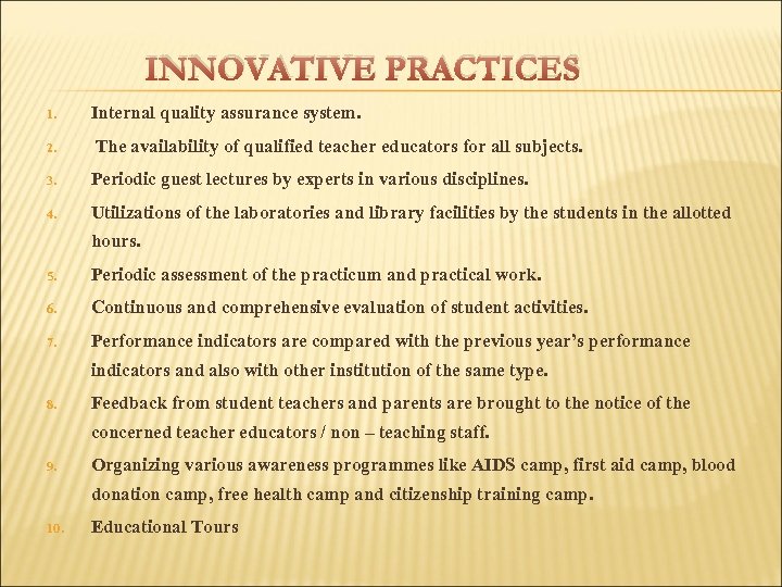 INNOVATIVE PRACTICES 1. Internal quality assurance system. 2. The availability of qualified teacher educators