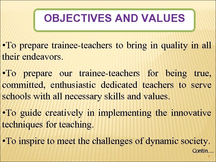 OBJECTIVES AND VALUES • To prepare trainee-teachers to bring in quality in all their