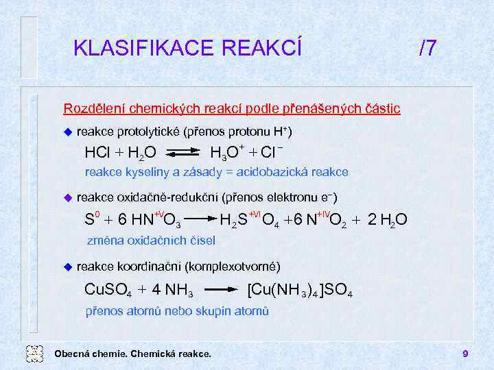 KLASIFIKACE REAKCÍ /7 Rozdělení chemických reakcí podle přenášených částic u reakce protolytické (přenos protonu