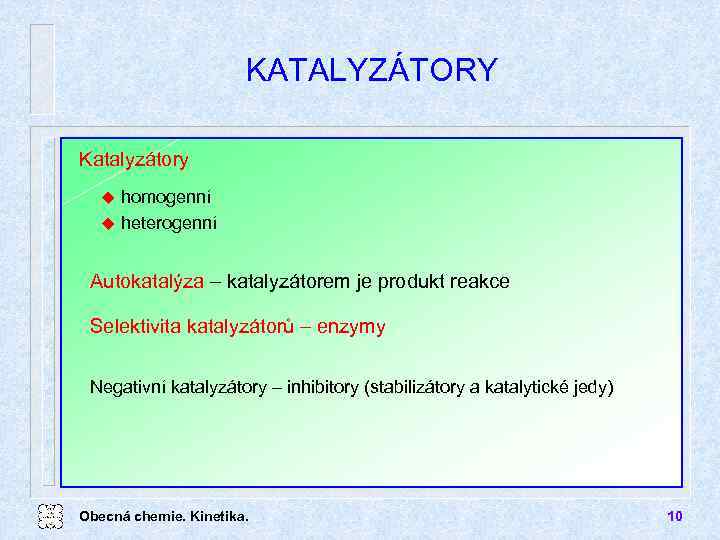 KATALYZÁTORY Katalyzátory homogenní u heterogenní u Autokatalýza katalyzátorem je produkt reakce Selektivita katalyzátorů enzymy