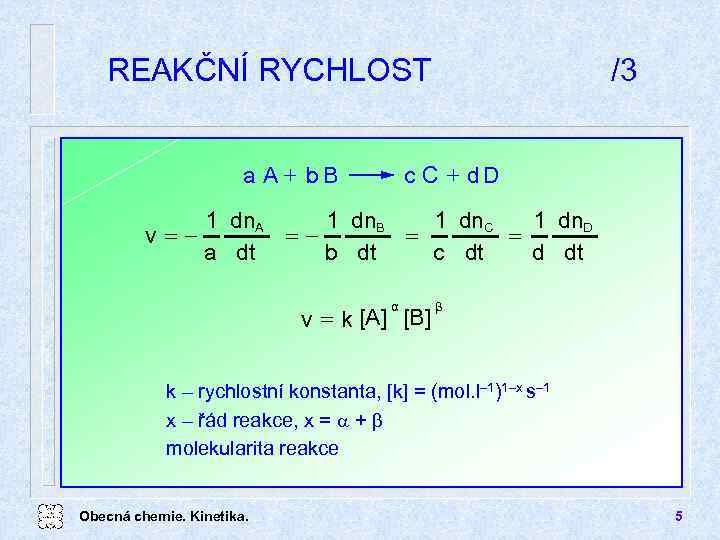 REAKČNÍ RYCHLOST a A + b. B v= /3 c C + d. D