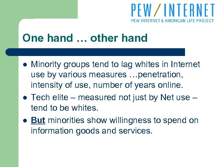 One hand … other hand l l l Minority groups tend to lag whites