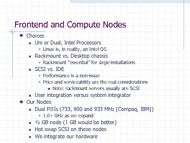 Frontend and Compute Nodes Choices n Uni or Dual, Intel Processors w Linux is,