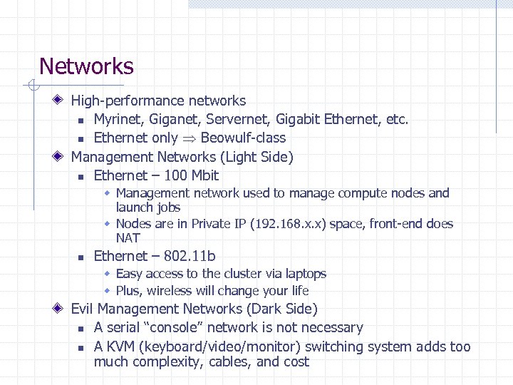 Networks High-performance networks n Myrinet, Giganet, Servernet, Gigabit Ethernet, etc. n Ethernet only Beowulf-class