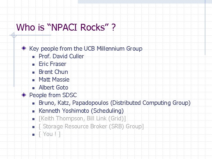 Who is “NPACI Rocks” ? Key people from the UCB Millennium Group n Prof.