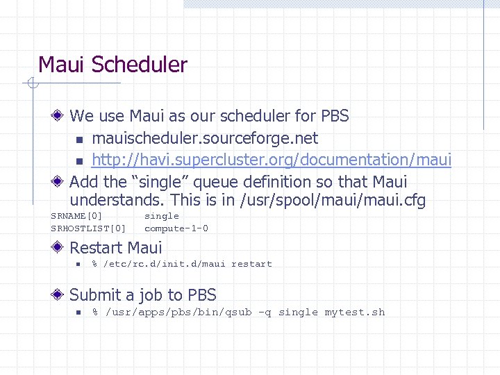 Maui Scheduler We use Maui as our scheduler for PBS n mauischeduler. sourceforge. net