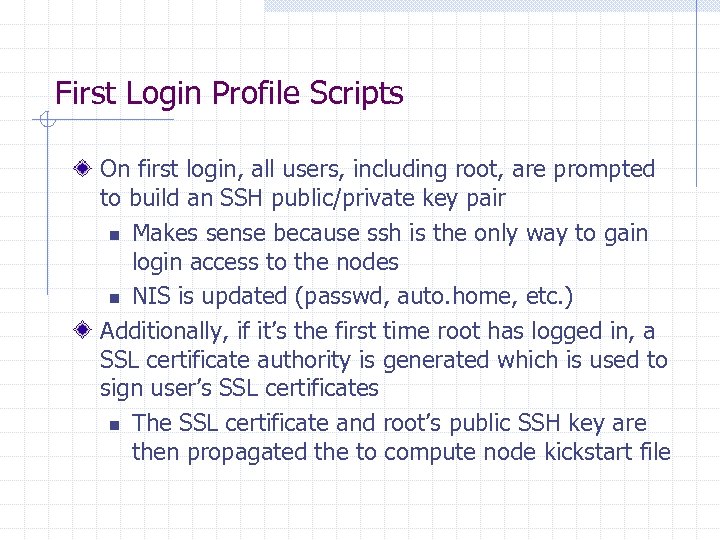 First Login Profile Scripts On first login, all users, including root, are prompted to