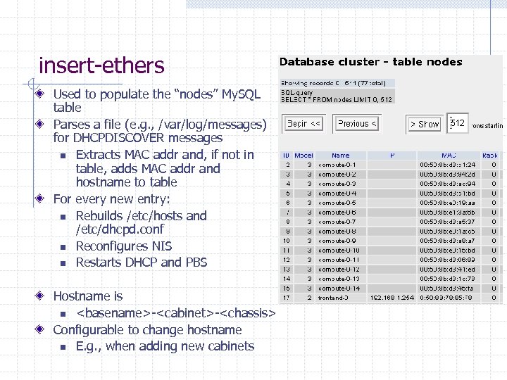 insert-ethers Used to populate the “nodes” My. SQL table Parses a file (e. g.