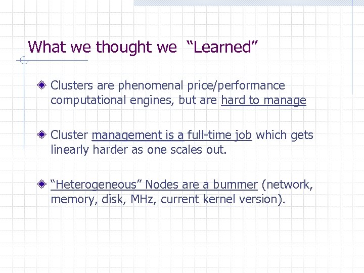 What we thought we “Learned” Clusters are phenomenal price/performance computational engines, but are hard
