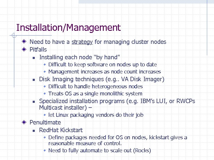 Installation/Management Need to have a strategy for managing cluster nodes Pitfalls n Installing each