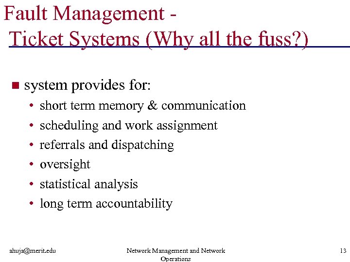 Fault Management Ticket Systems (Why all the fuss? ) n system provides for: •