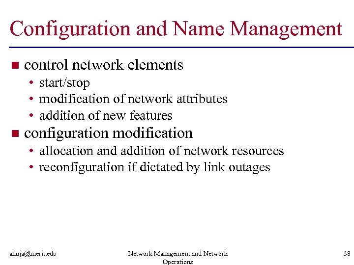 Configuration and Name Management n control network elements • start/stop • modification of network