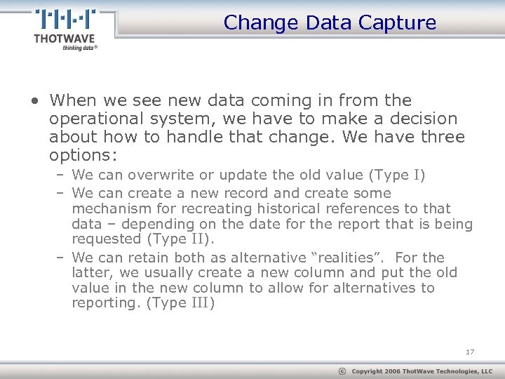 Change Data Capture • When we see new data coming in from the operational