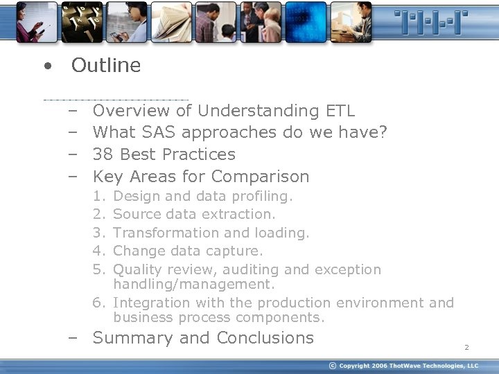  • Outline – – Overview of Understanding ETL What SAS approaches do we