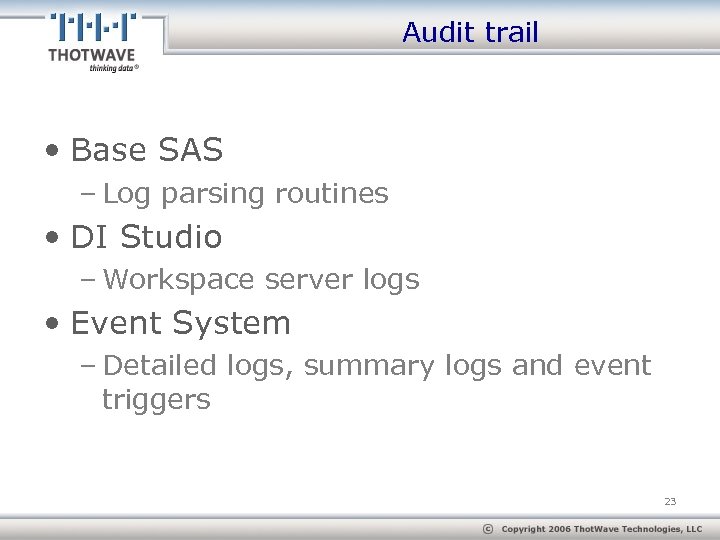 Audit trail • Base SAS – Log parsing routines • DI Studio – Workspace