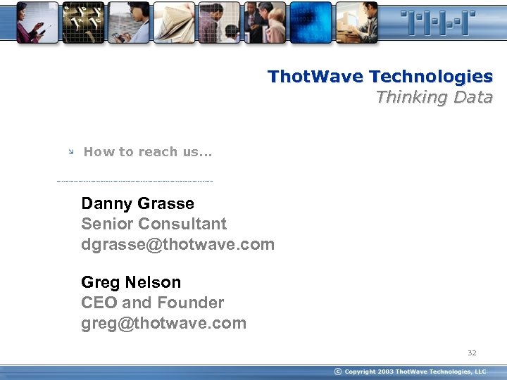 Thot. Wave Technologies Thinking Data How to reach us. . . Danny Grasse Senior