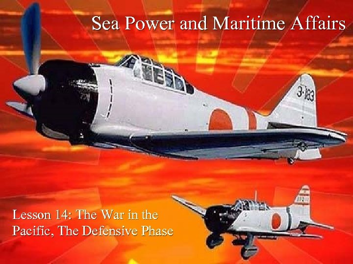 Sea Power and Maritime Affairs Lesson 14: The War in the Pacific, The Defensive