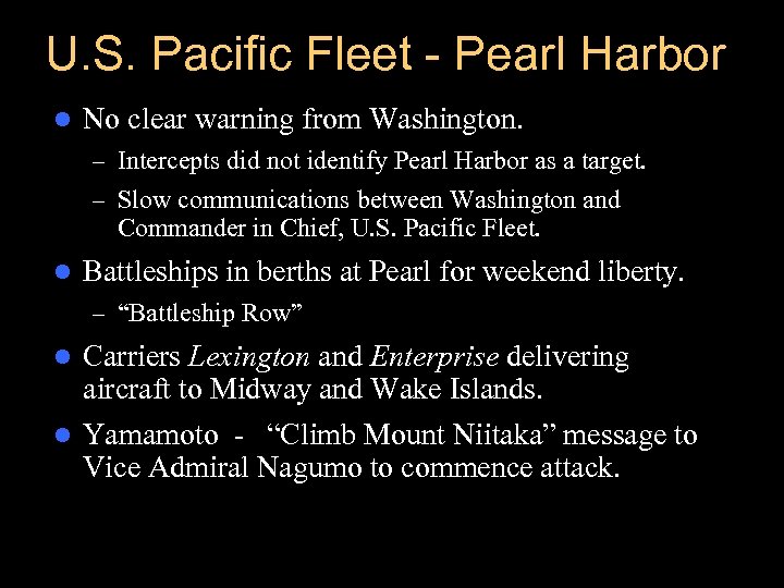 U. S. Pacific Fleet - Pearl Harbor l No clear warning from Washington. –