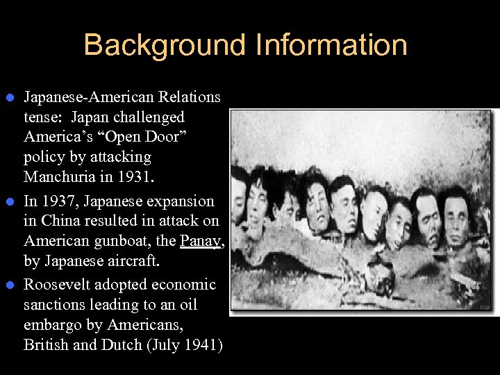 Background Information Japanese-American Relations tense: Japan challenged America’s “Open Door” policy by attacking Manchuria