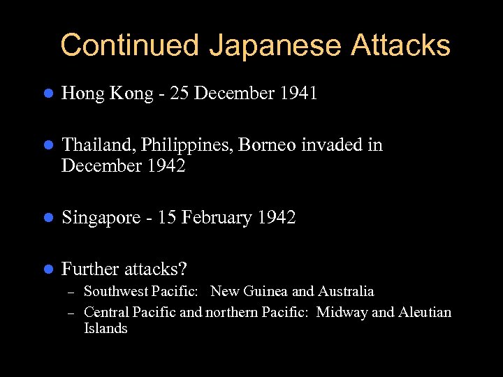 Continued Japanese Attacks l Hong Kong - 25 December 1941 l Thailand, Philippines, Borneo