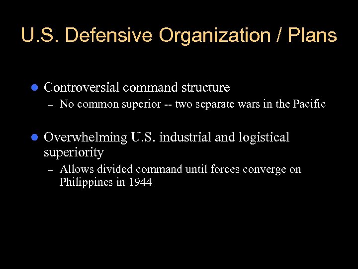 U. S. Defensive Organization / Plans l Controversial command structure – l No common