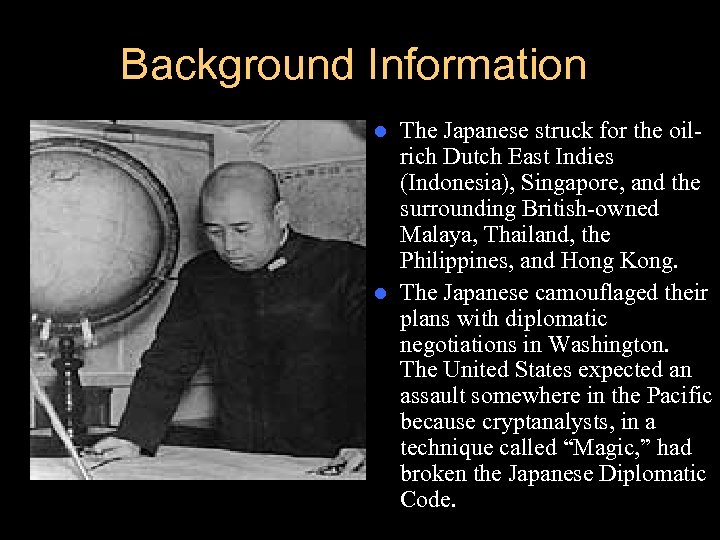 Background Information The Japanese struck for the oilrich Dutch East Indies (Indonesia), Singapore, and