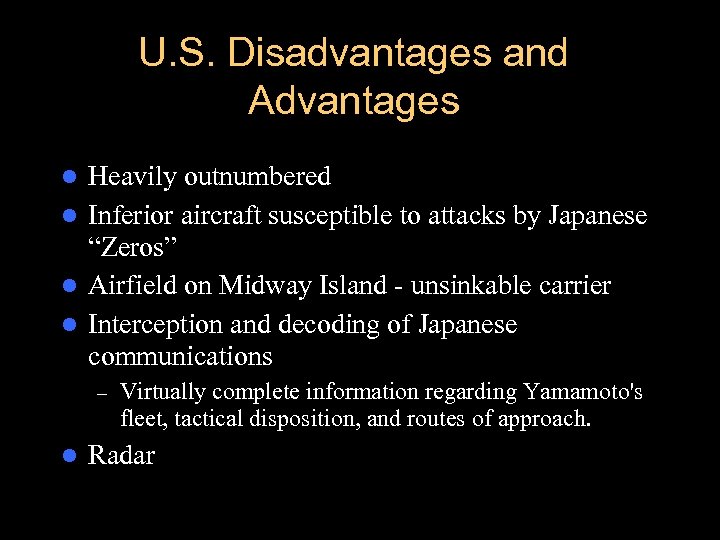 U. S. Disadvantages and Advantages Heavily outnumbered l Inferior aircraft susceptible to attacks by