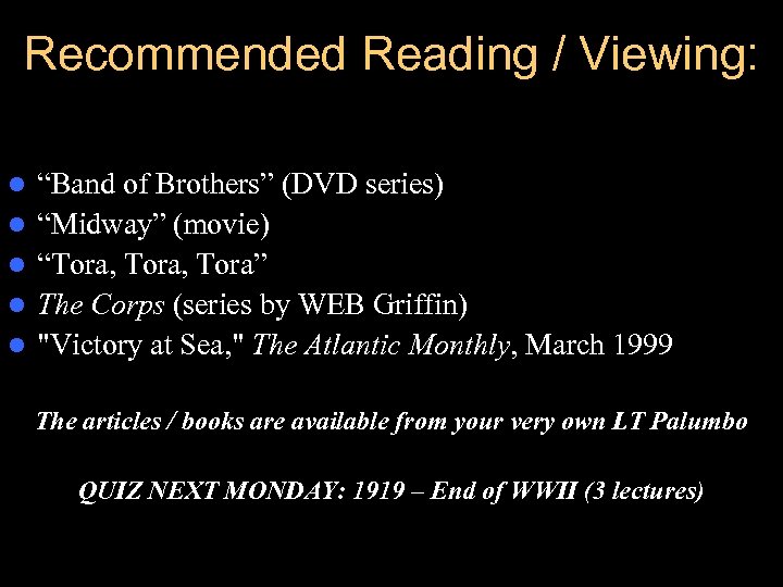 Recommended Reading / Viewing: l l l “Band of Brothers” (DVD series) “Midway” (movie)